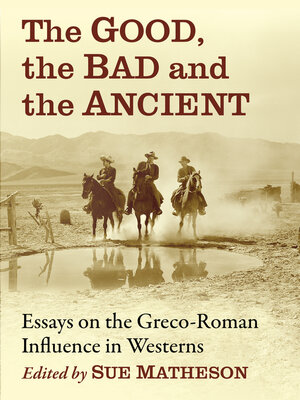 cover image of The Good, the Bad and the Ancient